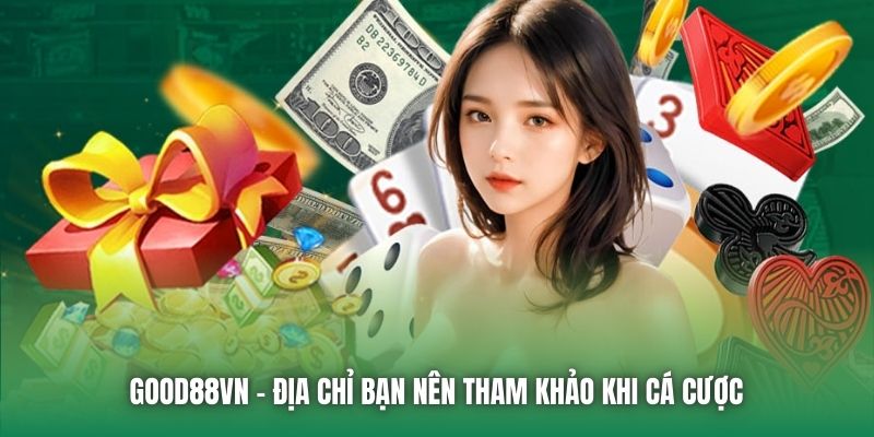 Good88 - địa chỉ bạn nên tham khảo khi cá cược 